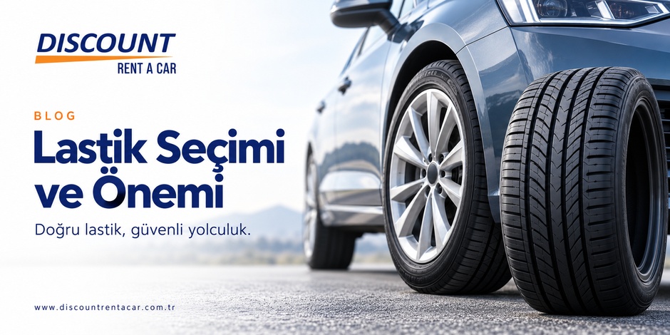 Lastik Seçimi ve Önemi