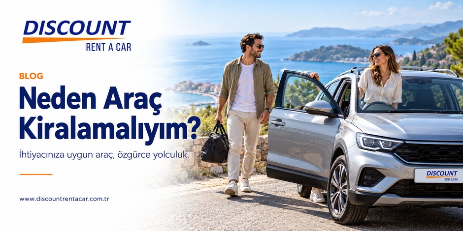 Neden Araç Kiralamalıyım?